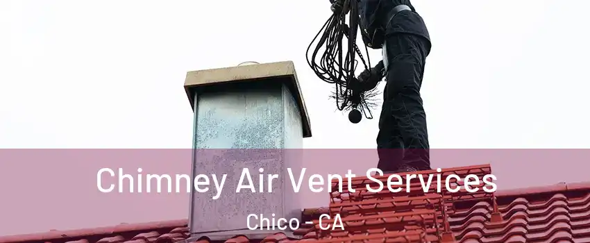  Chimney Air Vent Services Chico - CA