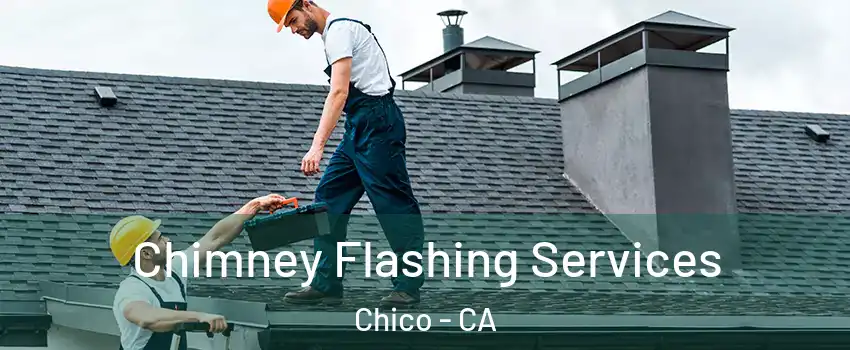  Chimney Flashing Services Chico - CA