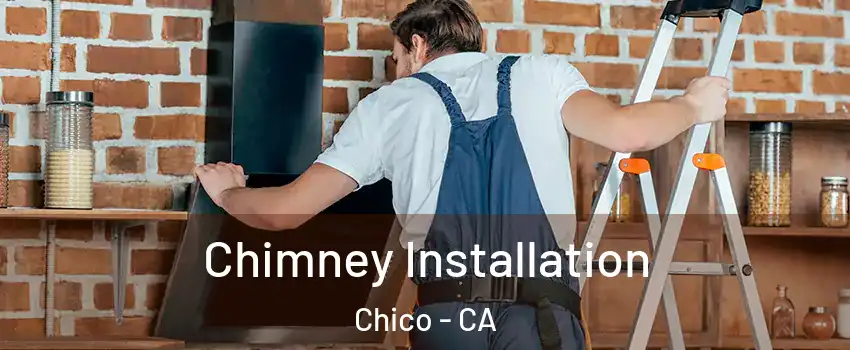  Chimney Installation Chico - CA
