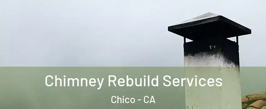  Chimney Rebuild Services Chico - CA
