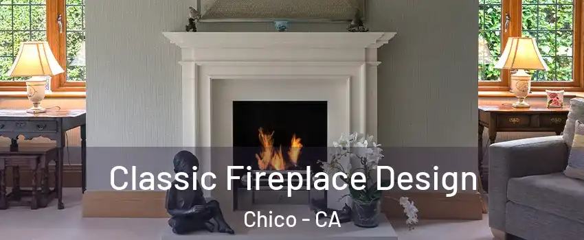  Classic Fireplace Design Chico - CA