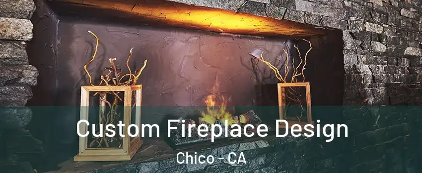 Custom Fireplace Design Chico - CA