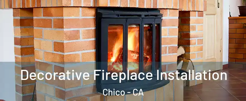  Decorative Fireplace Installation Chico - CA