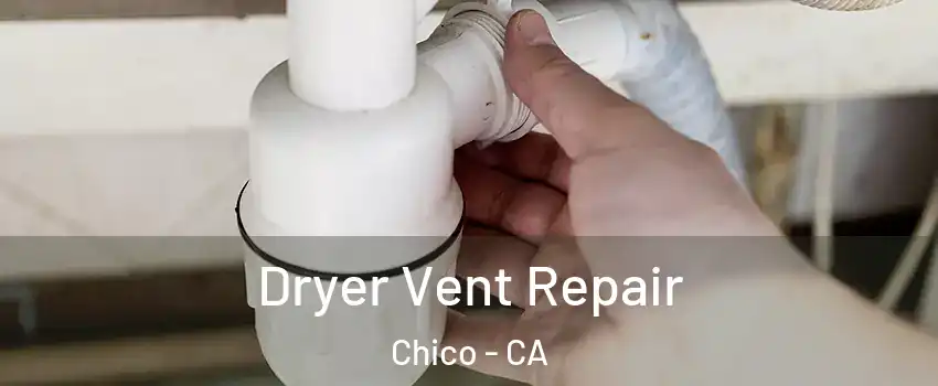  Dryer Vent Repair Chico - CA