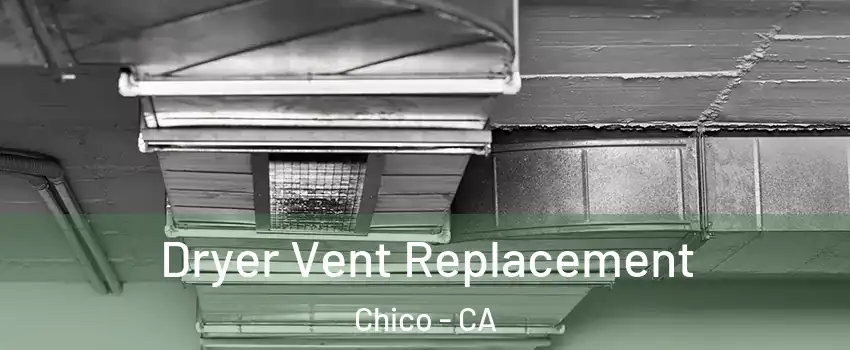 Dryer Vent Replacement Chico - CA