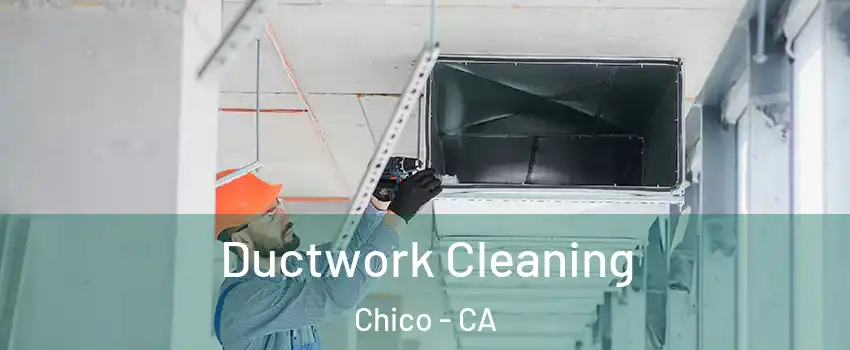  Ductwork Cleaning Chico - CA
