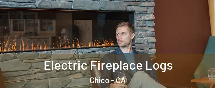  Electric Fireplace Logs Chico - CA