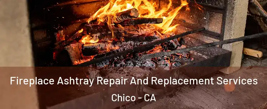  Fireplace Ashtray Repair And Replacement Services Chico - CA