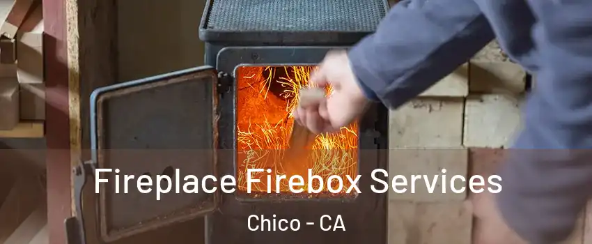  Fireplace Firebox Services Chico - CA