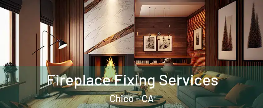  Fireplace Fixing Services Chico - CA