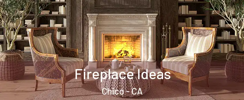  Fireplace Ideas Chico - CA