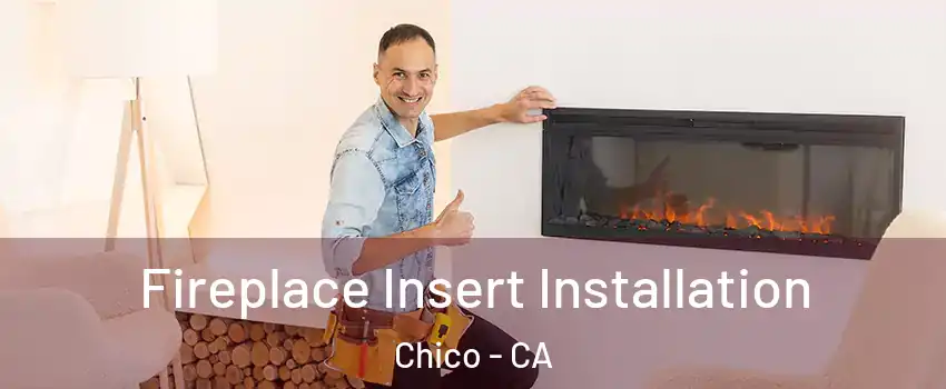  Fireplace Insert Installation Chico - CA