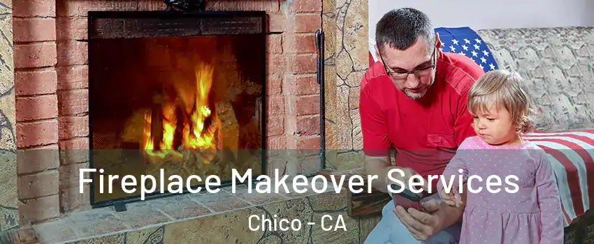 Fireplace Makeover Services Chico - CA