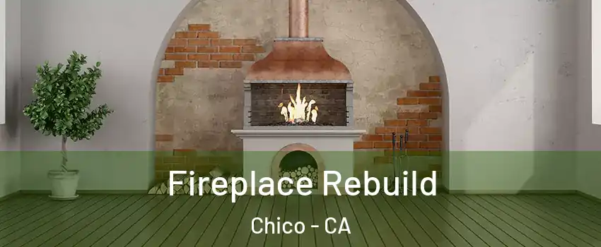  Fireplace Rebuild Chico - CA