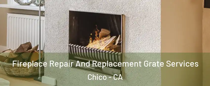  Fireplace Repair And Replacement Grate Services Chico - CA