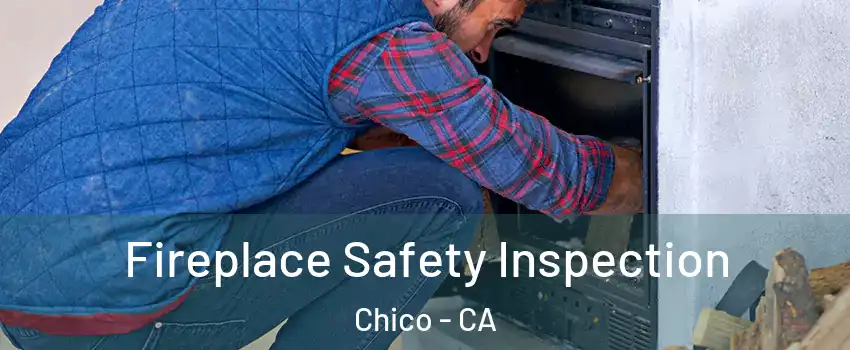  Fireplace Safety Inspection Chico - CA