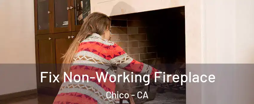  Fix Non-Working Fireplace Chico - CA
