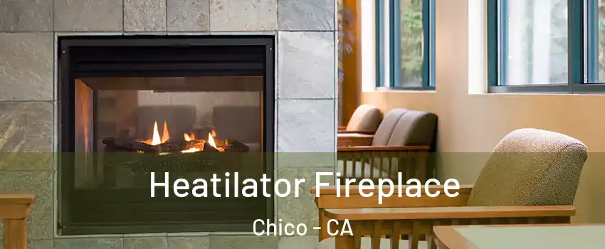  Heatilator Fireplace Chico - CA