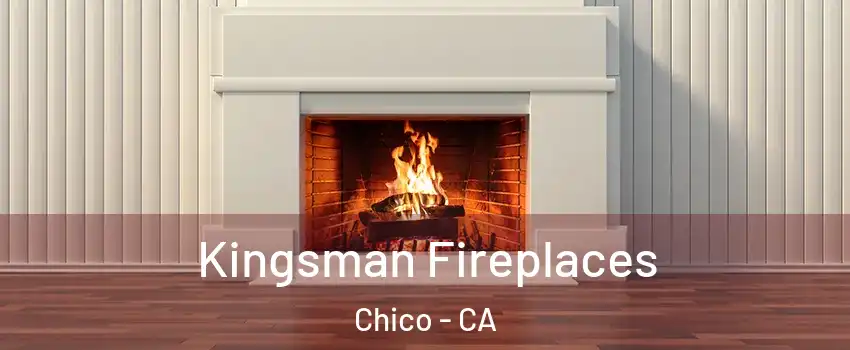  Kingsman Fireplaces Chico - CA