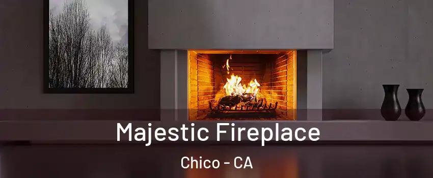  Majestic Fireplace Chico - CA
