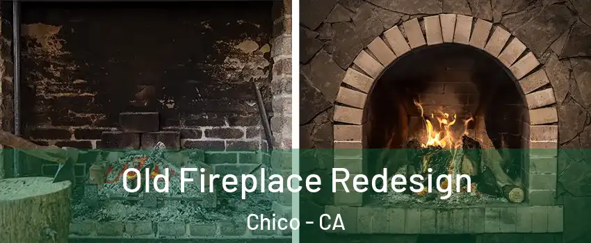  Old Fireplace Redesign Chico - CA