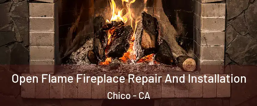  Open Flame Fireplace Repair And Installation Chico - CA