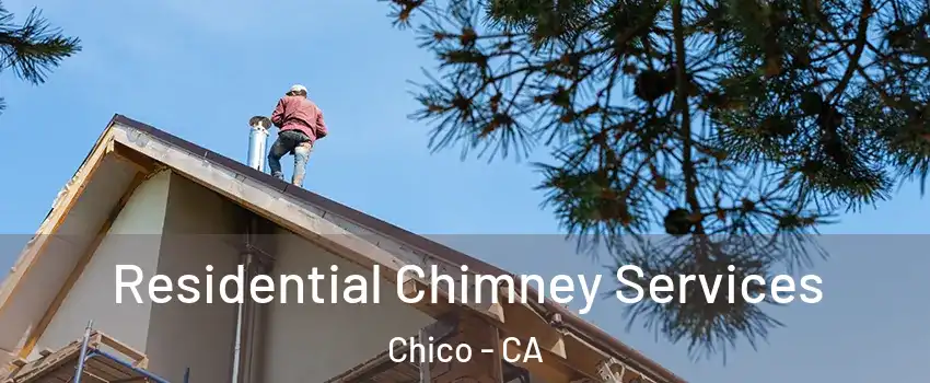  Residential Chimney Services Chico - CA