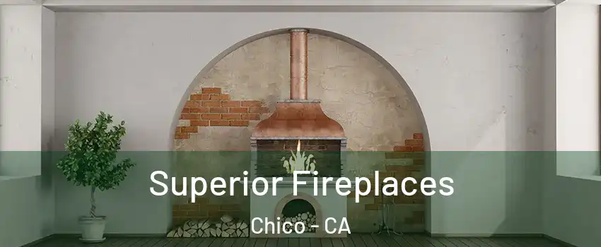  Superior Fireplaces Chico - CA