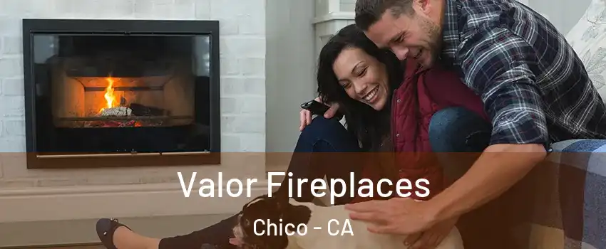  Valor Fireplaces Chico - CA