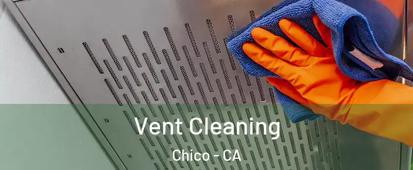  Vent Cleaning Chico - CA