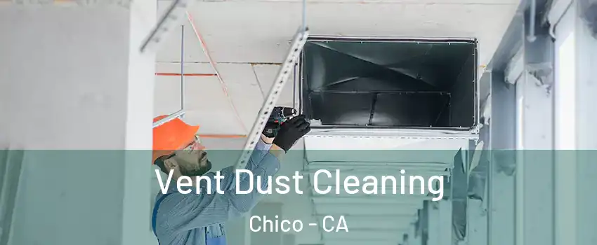  Vent Dust Cleaning Chico - CA
