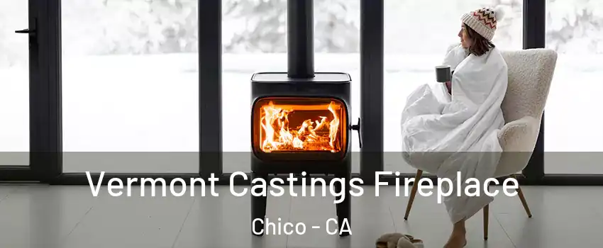  Vermont Castings Fireplace Chico - CA