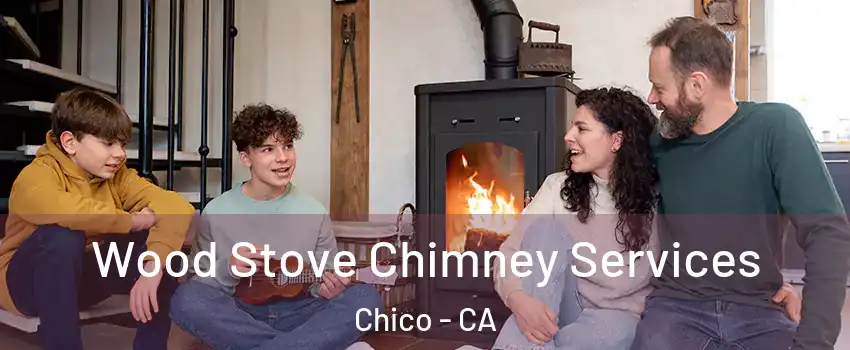  Wood Stove Chimney Services Chico - CA